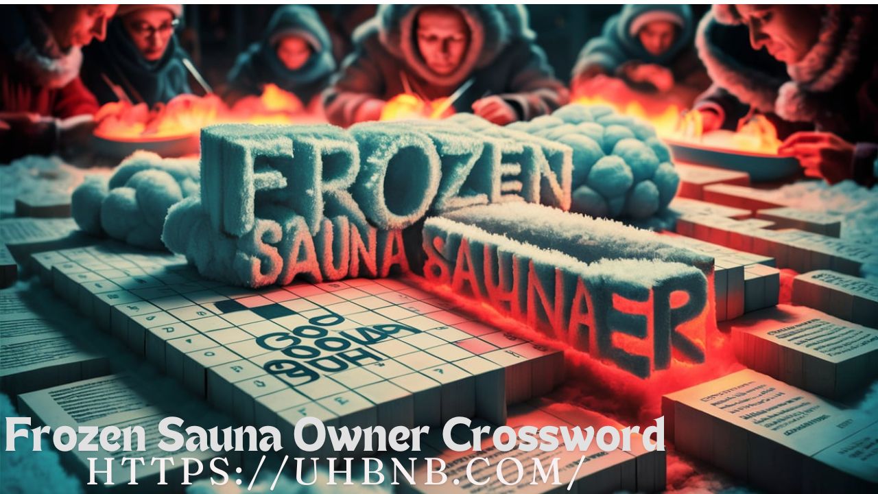 Frozen Sauna Owner Crossword