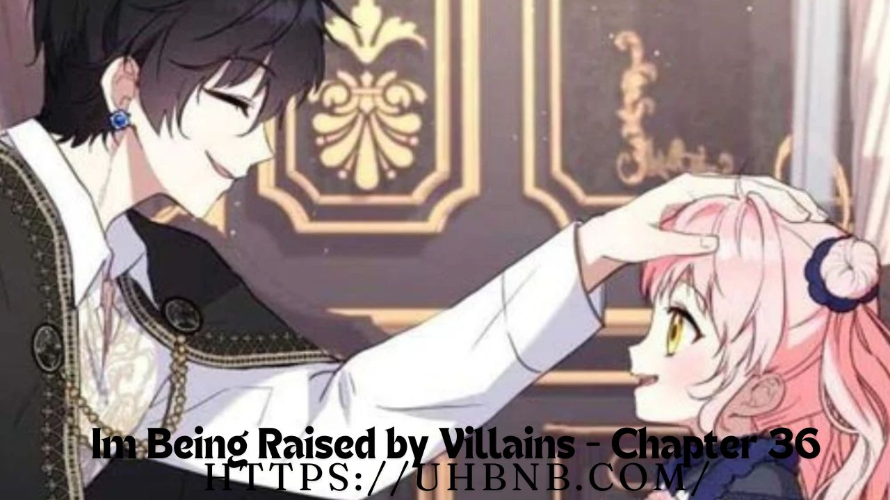 Im Being Raised by Villains - Chapter 36