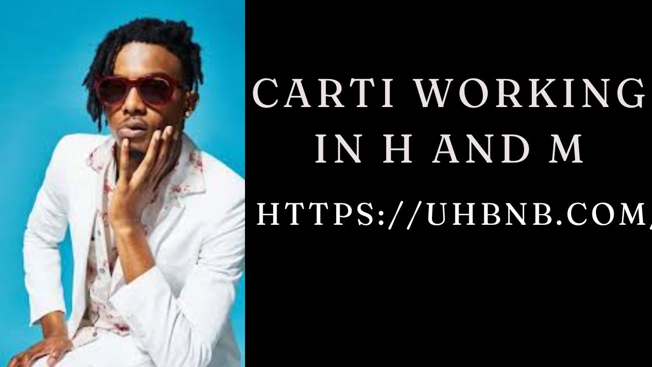 Carti Working in H and M