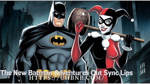 The New Batman Adventures Out Sync Lips