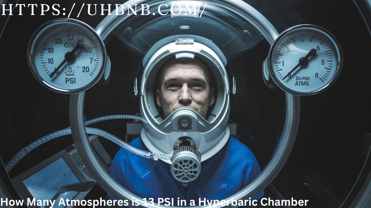 How Many Atmospheres is 13 PSI in a Hyperbaric Chamber